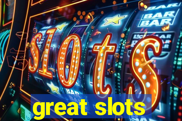 great slots